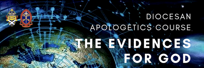 The Evidences for God (Diocesan Apologetics Course)